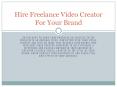 Hire Freelance Video Creator For Your Brand PowerPoint PPT Presentation