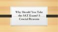 Why Should You Take the SAT Exam? 5 Crucial Reasons PowerPoint PPT Presentation