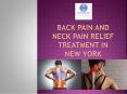 Back Pain and Neck Pain Relief Treatment In New York PowerPoint PPT Presentation
