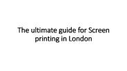 The ultimate guide for Screen printing in London