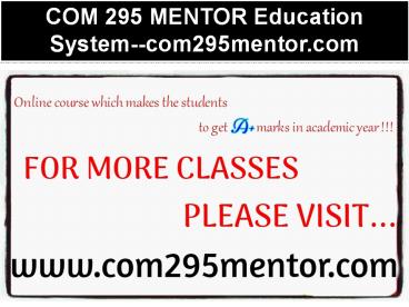 COM 295 MENTOR Education System--com295mentor.com