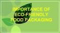 IMPORTANCE OF ECO-FRIENDLY FOOD PACKAGING PowerPoint PPT Presentation