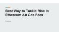 Best Way to Tackle Rise in Ethereum 2.0 Gas Fees PowerPoint PPT Presentation