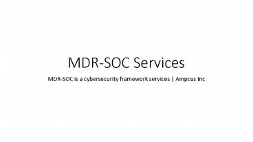 MDR-SOC is a cybersecurity framework services | Ampcus Inc