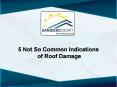 5 Not So Common Indications of Roof Damage PowerPoint PPT Presentation
