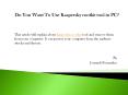 Do You Want To Use Kaspersky rootkit tool in PC? PowerPoint PPT Presentation