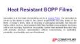 Heat Resistant BOPP Films PowerPoint PPT Presentation
