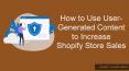 How to Use User-generated content to Increase Shopify Sales PowerPoint PPT Presentation