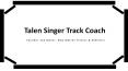 Talen Singer Track Coach - Highly Capable Professional PowerPoint PPT Presentation