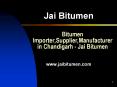 Bitumen Importer,Supplier,Manufacturer in Chandigarh - Jai Bitumen PowerPoint PPT Presentation