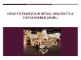 How to Take Your Retail Spaces to a Sustainable Level? PowerPoint PPT Presentation