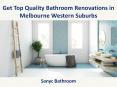 Get Top Quality Bathroom Renovations in Melbourne Western Suburbs - Sanyc Bathroom PowerPoint PPT Presentation