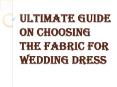 How to Choose the Best Fabric for Wedding Dress? PowerPoint PPT Presentation