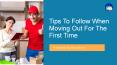 Tips To Follow When Moving Out For The First Time PowerPoint PPT Presentation