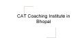 CAT Coaching institute in Bhopal PowerPoint PPT Presentation