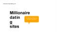 Millionaire Dating Sites For Rich Singles PowerPoint PPT Presentation