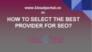 HOW TO SELECT THE BEST PROVIDER FOR SEO?