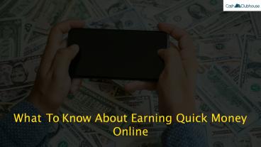 What To Know About Earning Quick Money Online