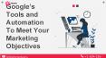Google’s Tools and Automation To Meet Your Marketing Objectives PowerPoint PPT Presentation