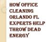 Build Beautiful WorkSpaces with Office Cleaning Orlando FL PowerPoint PPT Presentation