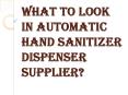 Useful Tips to Identify the Automatic Hand Sanitizer Dispenser Supplier PowerPoint PPT Presentation