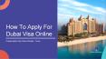 How To Apply For Dubai Visa Online PowerPoint PPT Presentation