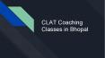 CLAT Coaching classes in Bhopal PowerPoint PPT Presentation