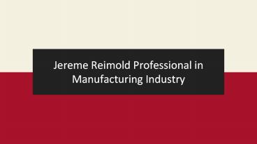 Jereme Reimold Professional in Manufacturing Industry