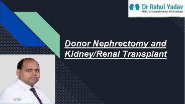Donor Nephrectomy and Kidney/Renal Transplant