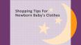 Shopping Tips For Newborn Baby’s Clothes PowerPoint PPT Presentation