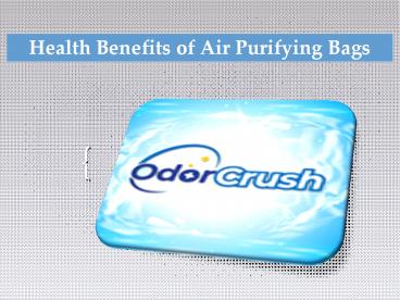 Health Benefits of Air Purifying Bags With OdorCrush