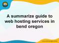 A summarize guide to web hosting services in bend oregon PowerPoint PPT Presentation