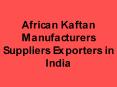 African Kaftan Manufacturers Suppliers Exporters in India PowerPoint PPT Presentation