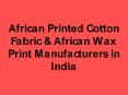 African Printed Cotton Fabric & African Wax Print Manufacturers in India PowerPoint PPT Presentation