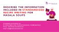 Describe the information included in standardized recipe writing for masala soups PowerPoint PPT Presentation