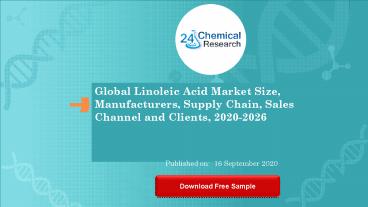 Global Linoleic Acid Market Size, Manufacturers, Supply Chain, Sales Channel and Clients, 2020 2026