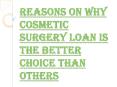 What are the Advantages of Taking the Cosmetic Surgery Loan? PowerPoint PPT Presentation