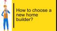 How to choose a new home builder? PowerPoint PPT Presentation