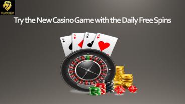 Try the New Casino Game with the Daily Free Spins