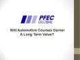 Will Automotive Courses Garner a Long Term Value PowerPoint PPT Presentation