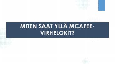 MITEN SAAT YLLÄ MCAFEE-VIRHELOKIT?