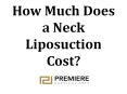 How Much Does a Neck Liposuction Cost? PowerPoint PPT Presentation