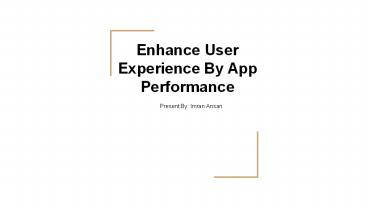 Enhance User Experience By App Performance
