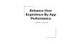 Enhance User Experience By App Performance PowerPoint PPT Presentation