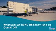 What Does An HVAC Efficiency Tune-up Consist Of?