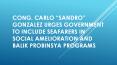 Cong. Carlo “Sandro” Gonzalez Urges Government to Include Seafarers in Social Amelioration and Balik Probinsya Programs PowerPoint PPT Presentation