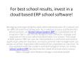 For best school results, invest in a cloud based ERP school software! PowerPoint PPT Presentation