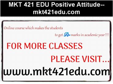 MKT 421 EDU Positive Attitude--mkt421edu.com