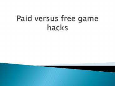 Paid versus free game hacks