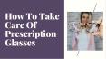 How To Take Care of Prescription Glasses PowerPoint PPT Presentation